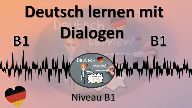Dialoge B1  | Deutsch Lernen Durch Hören | 4 |