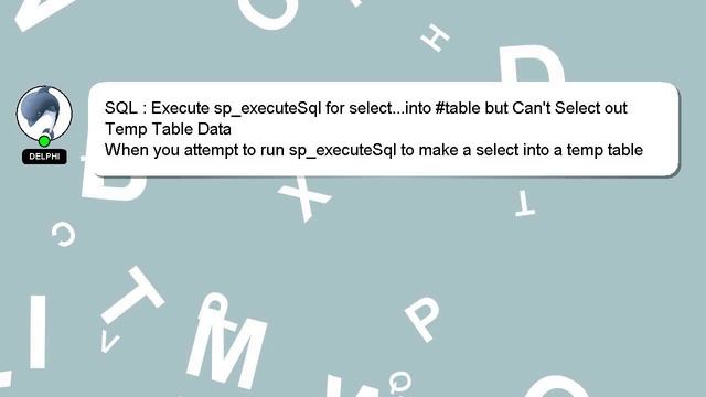 SQL : Execute sp_executeSql for select...into #table but Can't Select out Temp Table Data смотреть онлайн