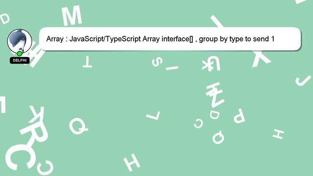 Array : JavaScript/TypeScript Array interface[] , group by type to send 1 of many functions смотреть онлайн