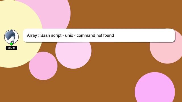 Array : Bash script - unix - command not found смотреть онлайн