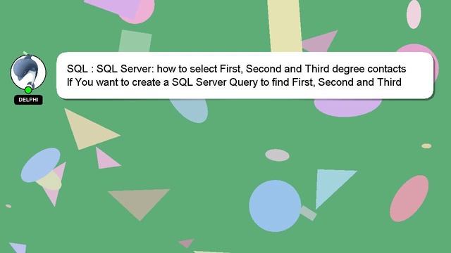 SQL : SQL Server: how to select First, Second and Third degree contacts смотреть онлайн