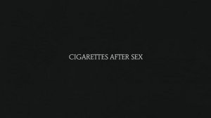 (1 hour) Cigarettes After Sex