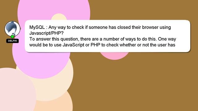 MySQL : Any way to check if someone has closed their browser using Javascript/PHP? смотреть онлайн