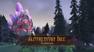 Azuremyst Isle - Music & Ambience - World of Warcraft