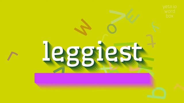 HOW TO SAY LEGGIEST? #leggiest смотреть онлайн