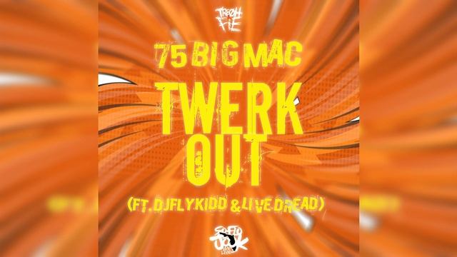 75 Big Mac - Twerk Out (Ft. Djflykidd & Live Dread) {Prod. Tre Oh Fie} смотреть онлайн
