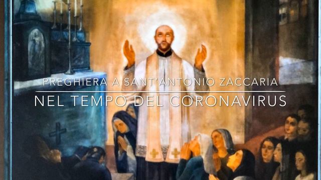 Preghiera a Sant’Antonio Maria Zaccaria nel tempo del coronavirus смотреть онлайн