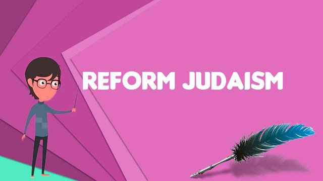 What is Reform Judaism? Explain Reform Judaism, Define Reform Judaism, Meaning of Reform Judaism смотреть онлайн