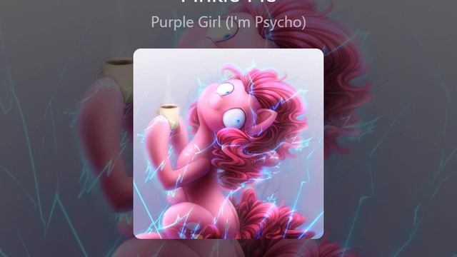 Pinkie Pie from MLP Sings Purple Girl (I'm Psycho) by EnchantedMob and Andrea Storm Kaden! #mlp смотреть онлайн
