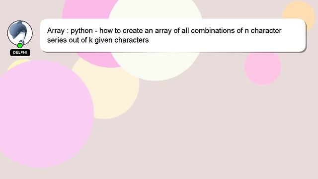 Array : python - how to create an array of all combinations of n character series out of k given ch смотреть онлайн