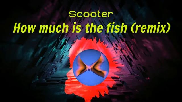 Scooter - How Much Is The Fish (remix)
