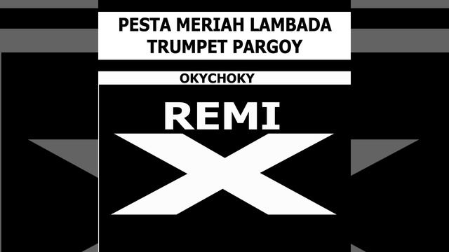 Pesta Meriah Lambada Trumpet Pargoy (Remix) смотреть онлайн