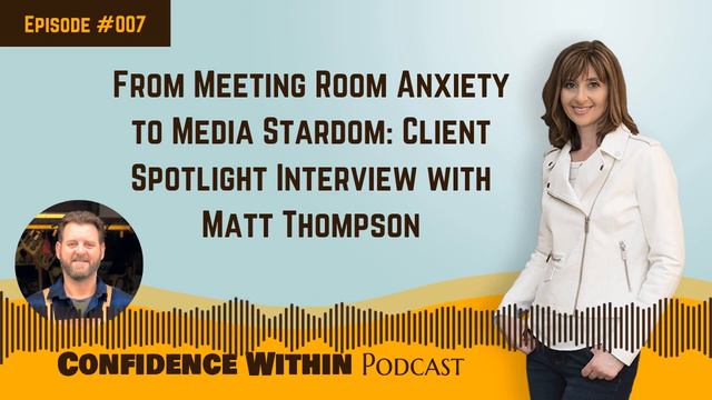 Episode 7 - From Meeting Room Anxiety to Media Stardom: Client Spotlight with Matt Thompson смотреть онлайн