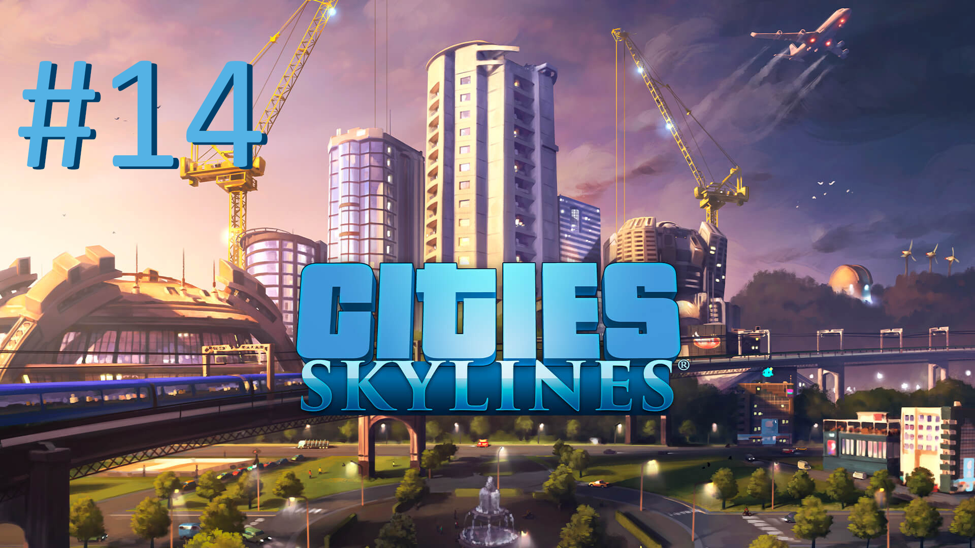 Строим в Cities Skylines - Часть 14 (timelapse)