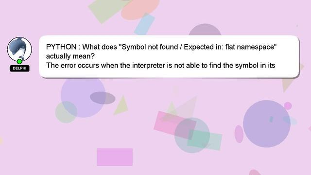 PYTHON : What does "Symbol not found / Expected in: flat namespace" actually mean? смотреть онлайн
