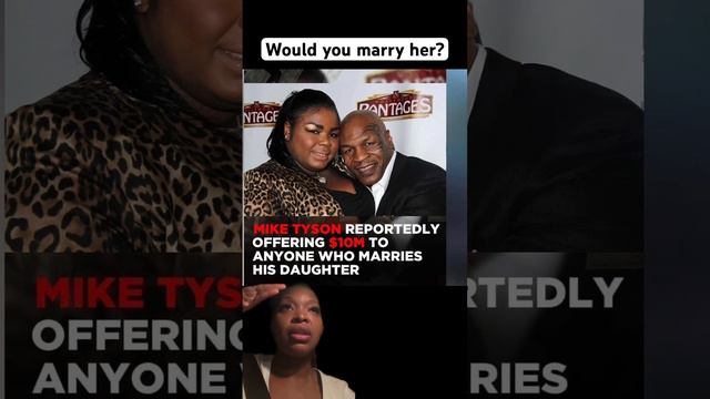Would you marry Mike Tyson’s daughter for $10M?😳😱#miketyson #marriage #ido #marryme #celebrity смотреть онлайн