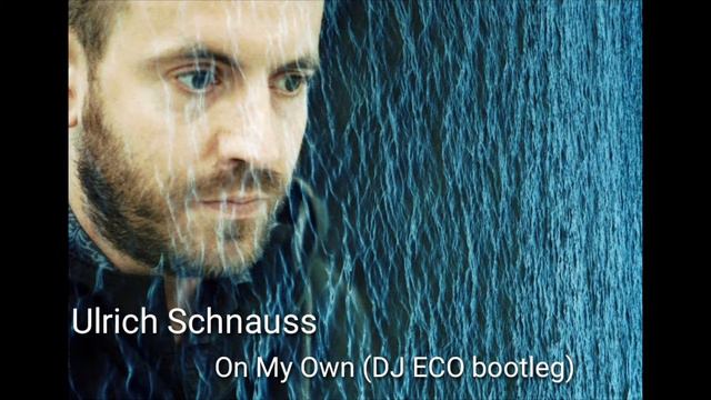 Ulrich Schnauss - On My Own (DJ ECO bootleg) смотреть онлайн
