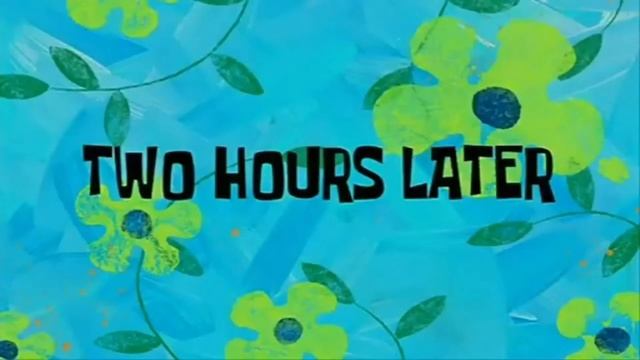 2 ЧАСА СПУСТЯ (мем спанч боб) смотреть онлайн