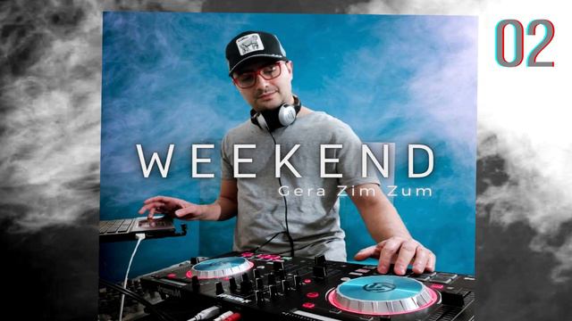 Gera Zim Zum @ Weekend 02 (Deep House Sessions 2021) смотреть онлайн
