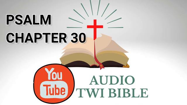✝️ Psalm Chapter 30 - Audio Twi Bible reading 📖 смотреть онлайн
