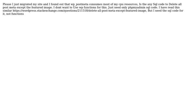 Wordpress: Delete all post meta except featured image Using SQL смотреть онлайн