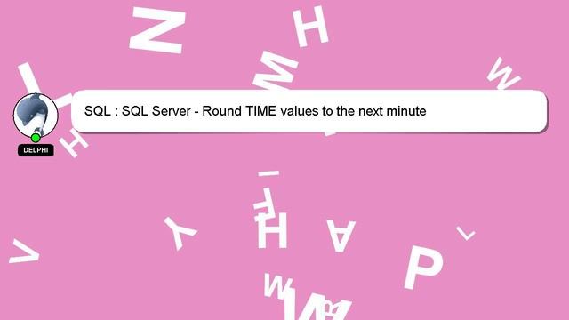 SQL : SQL Server - Round TIME values to the next minute смотреть онлайн