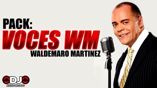 🎤 Pack Voces,Cuñas Y Pautas (Waldemaro Martinez) - Dj Alexis Delgado