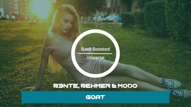 B3nte, Behmer & Modo -GOAT [Bass Boosed] смотреть онлайн
