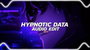 hypnotic data | odetari [edit audio]