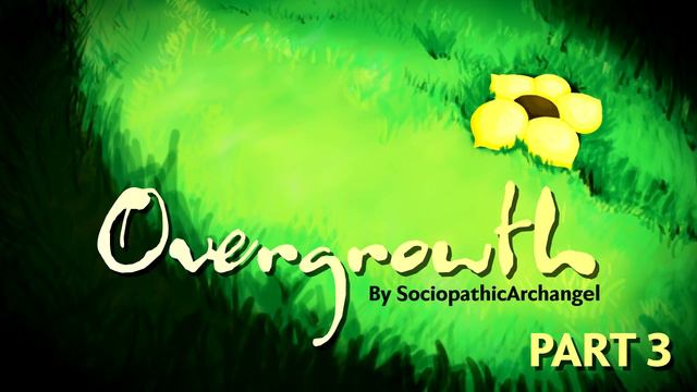 Overgrowth - Flowerfell [3/3]