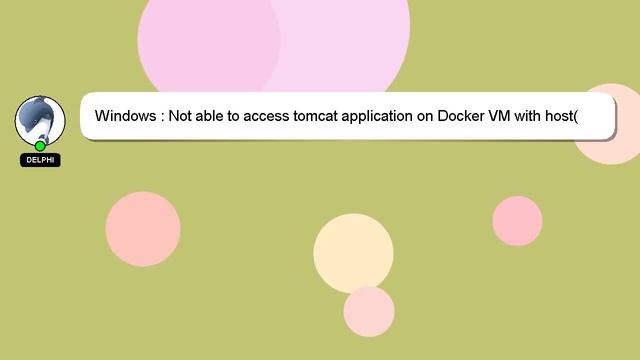 Windows : Not able to access tomcat application on Docker VM with host(windows) IP while using dock смотреть онлайн