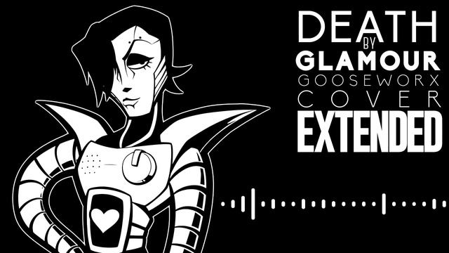 Death By Glamour - Undertale - Gooseworx Cover [EXTENDED]