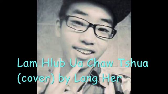 Lam hlub ua chaw tshua covered by Lang Her смотреть онлайн