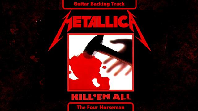 Metallica: Kill 'Em All - The Four Horseman - Guitar Backing Track смотреть онлайн
