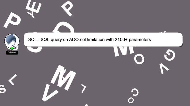 SQL : SQL query on ADO.net limitation with 2100+ parameters смотреть онлайн