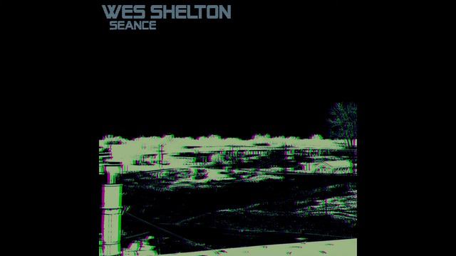 WES SHELTON "SEANCE" смотреть онлайн