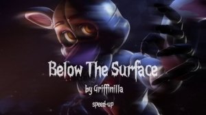 Below The Surface - Griffinilla (sped up)