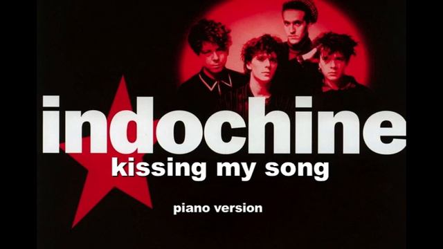 Indochine - Kissing my song (Piano version) смотреть онлайн