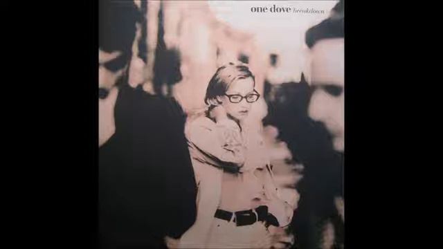 One Dove - Breakdown (William Orbit Stereo Edit) смотреть онлайн