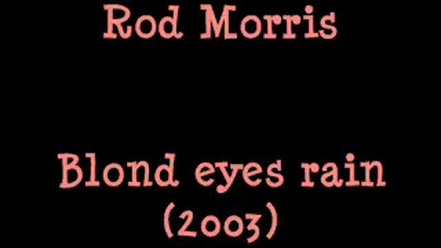 Rod Morris - Blonde eyes rain смотреть онлайн