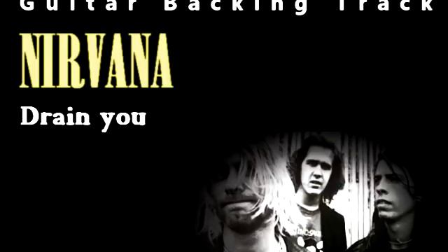 Nirvana - Drain you (Guitar - Backing Track) w/ Vocals смотреть онлайн