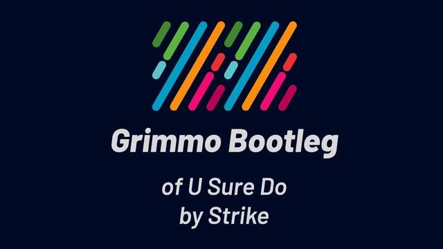 Strike - U Sure Do (Grimmo Bootleg) смотреть онлайн