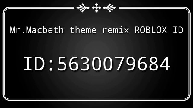 Mr.Macbeth's theme remix roblox id смотреть онлайн
