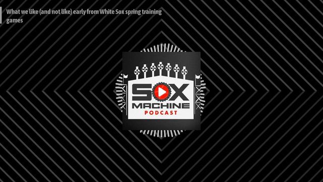 Sox Machine: What we like (and not like) early from White Sox spring training games смотреть онлайн