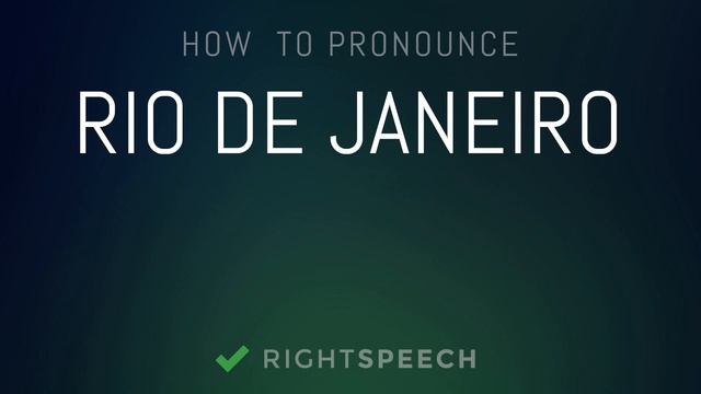 Rio De Janeiro - How To Pronounce Rio De Janeiro