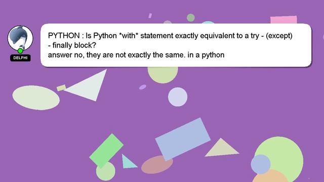 PYTHON : Is Python *with* statement exactly equivalent to a try - (except) - finally block? смотреть онлайн