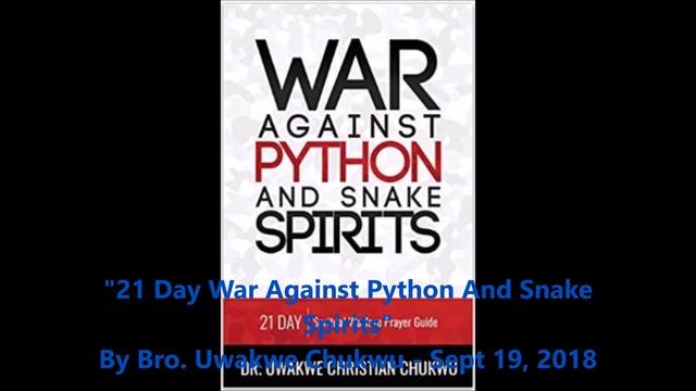 21 Day War Against Python And Snake Spirits Day 9 part 1 By Bro Uwakwe Chukwu Sept 19 2018 смотреть онлайн