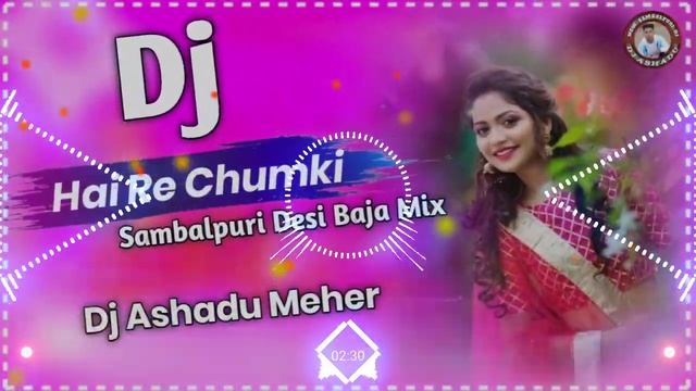 Hae Re Chumki || Sambalpuri Dj Song || New Sambalpuri Song || Hindi Vs Sambalpuri || Dj Ashadu Mehe смотреть онлайн