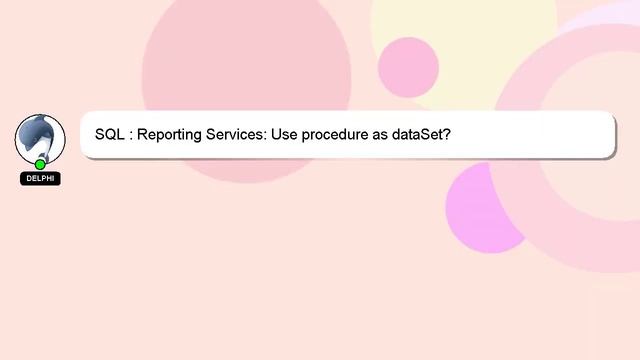 SQL : Reporting Services: Use procedure as dataSet? смотреть онлайн