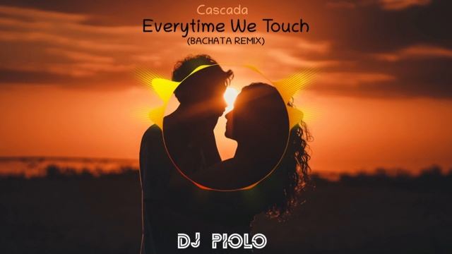 Cascada - Everytime We Touch (BACHATA REMIX) DJ PIOLO смотреть онлайн